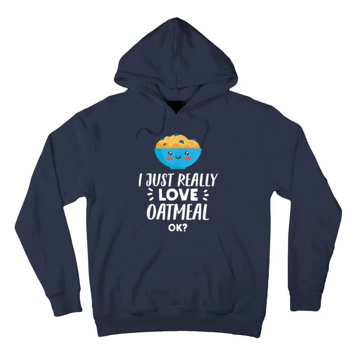 Funny Oatmeal Lover Design | I Just Really Love Oatmeal Tall Hoodie