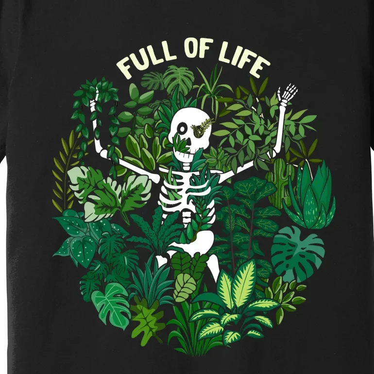 Full Of Life Plant Lover Gifts Premium T-Shirt