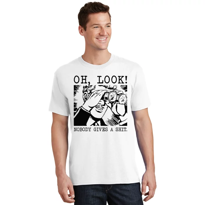 Funny Oh Look Nobody Gives A Sh!t Men Adult Humor Offensive T-Shirt