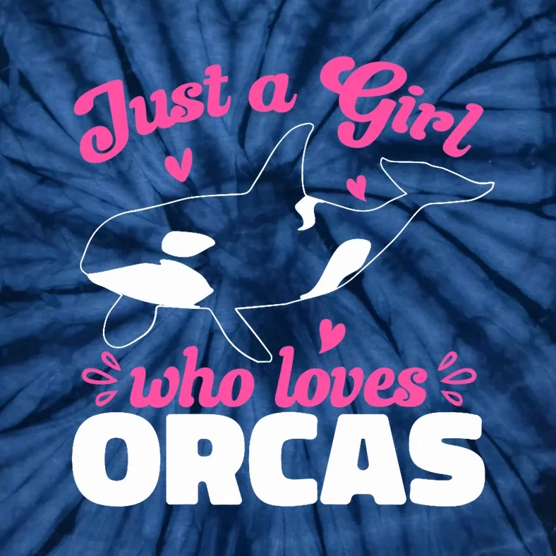 Funny Orca Lovers Just A Girl Who Loves Orcas Whales Tie-Dye T-Shirt