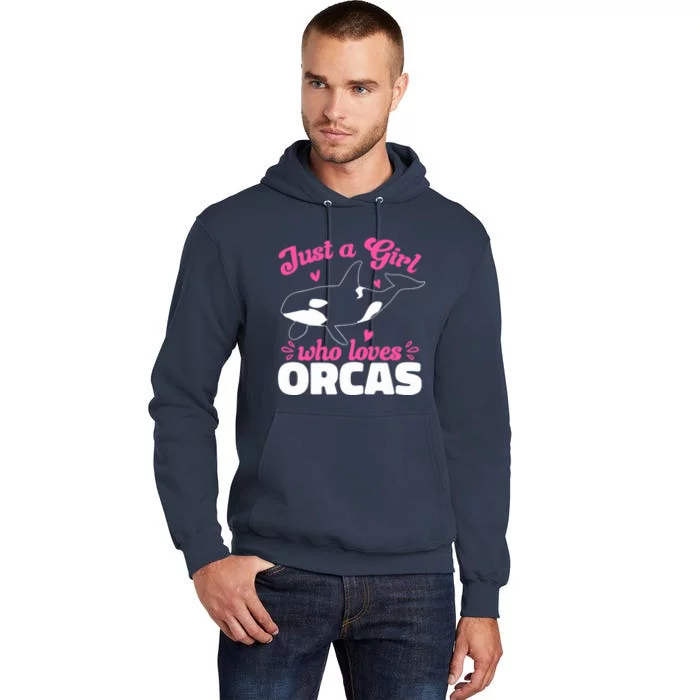 Funny Orca Lovers Just A Girl Who Loves Orcas Whales Tall Hoodie