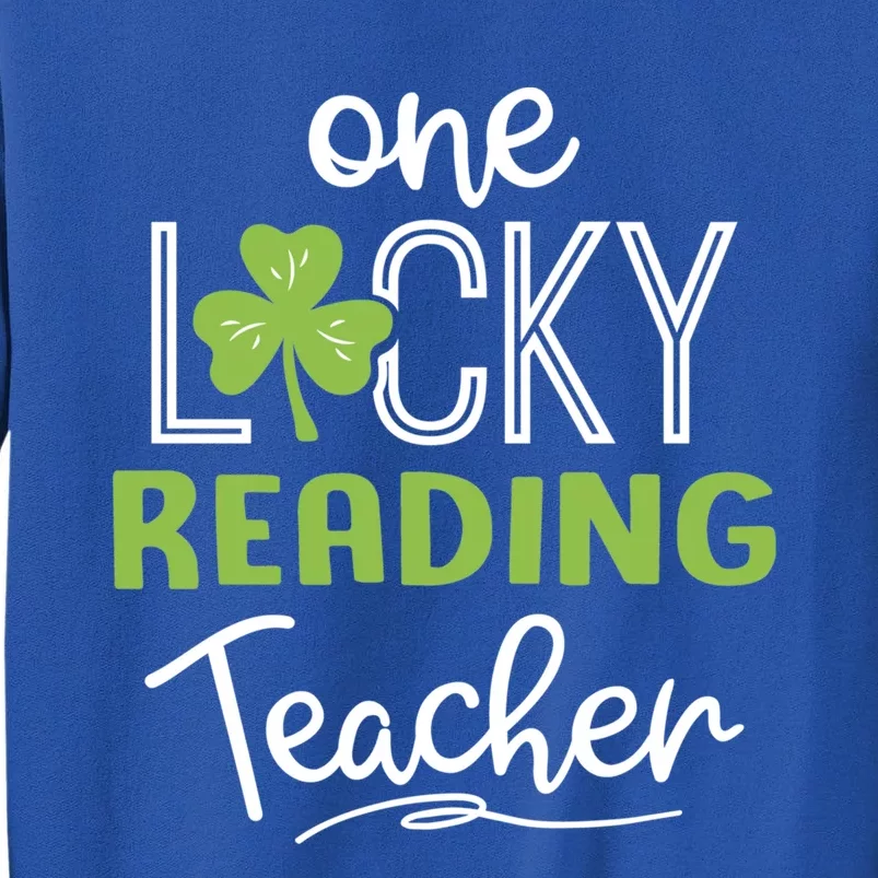 Funny One Lucky Reading Teacher Funny Gift St Patricks Day Funny Gift Tall Sweatshirt