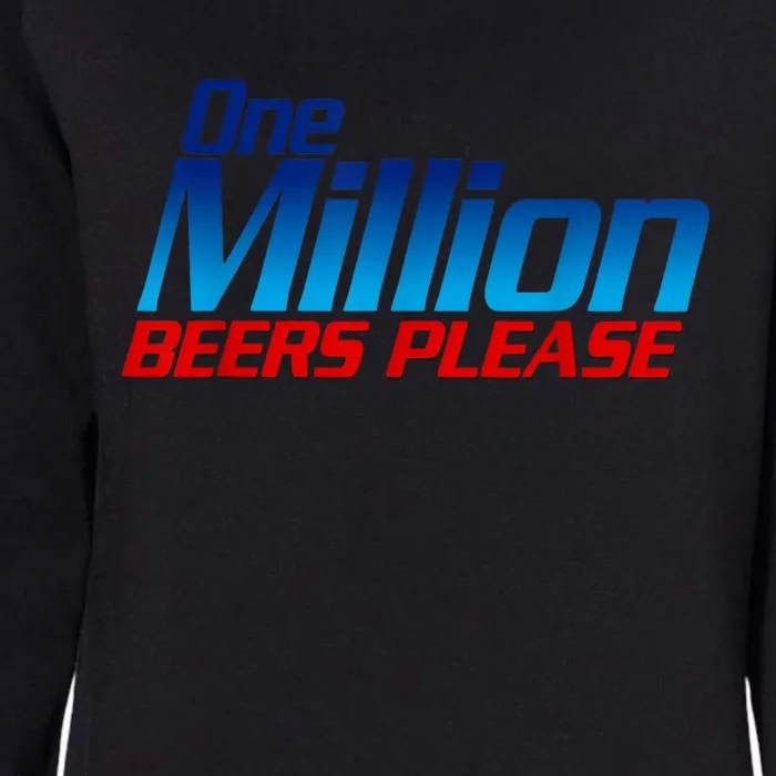 Funny One Million Beers Please Beer Enthusiast Drinking Womens California Wash Sweatshirt