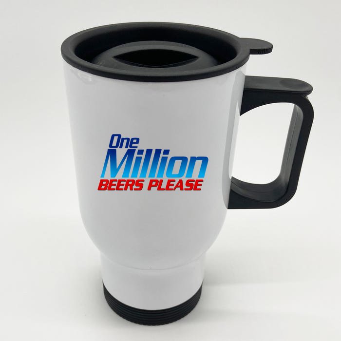 Funny One Million Beers Please Beer Enthusiast Drinking Front & Back Stainless Steel Travel Mug