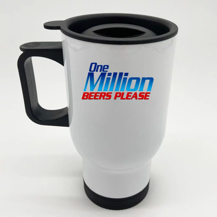 Funny One Million Beers Please Beer Enthusiast Drinking Front & Back Stainless Steel Travel Mug