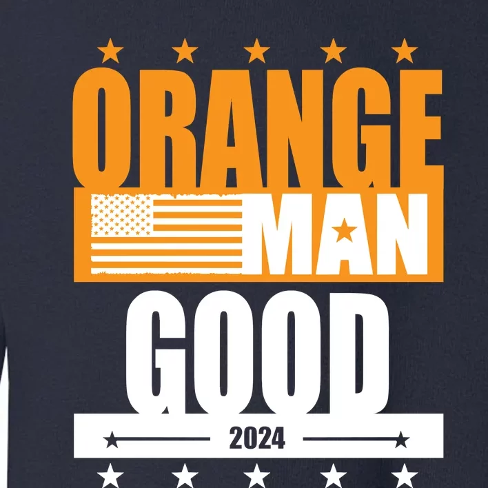 Funny Orange Man Good Meme Funny Patriotic American Meme Patriotic Shirt Toddler Sweatshirt