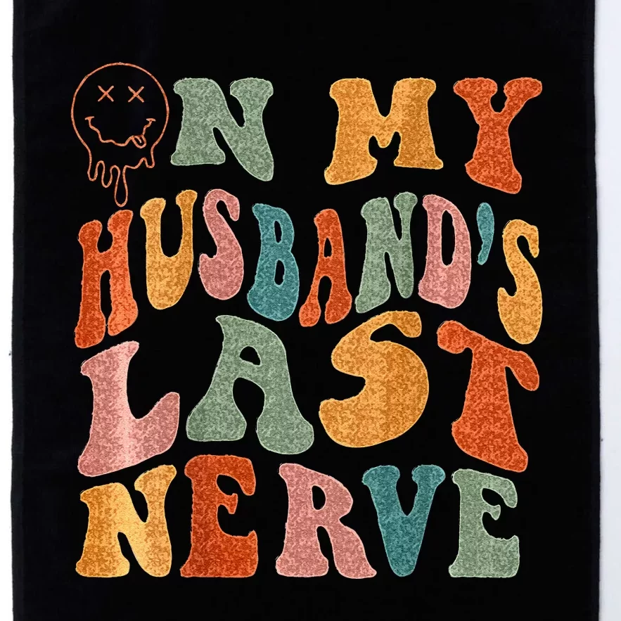 Funny On My Husbands Last Nerve Groovy On Back Platinum Collection Golf Towel