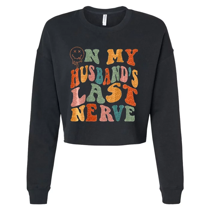 Funny On My Husbands Last Nerve Groovy On Back Cropped Pullover Crew