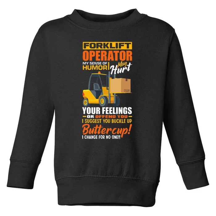 Forklift Operator My Sense Of Humor Funny Forklift Driver Toddler Sweatshirt