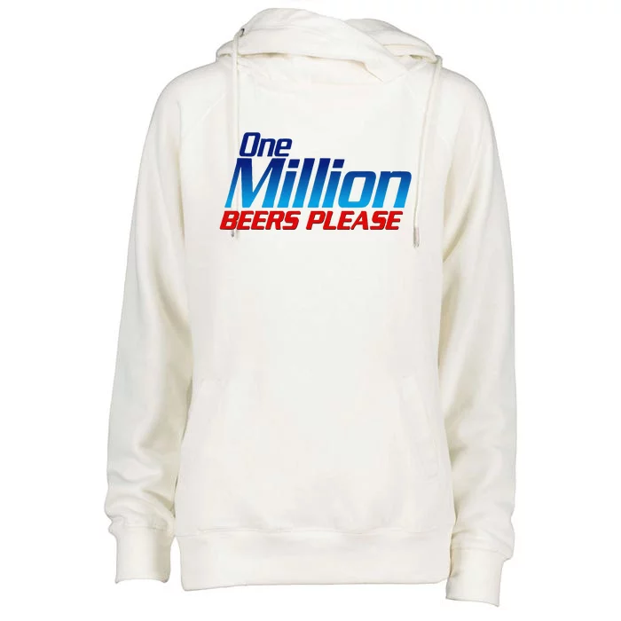 Funny One Million Beers Please Beer Enthusiast Drinking Gift Womens Funnel Neck Pullover Hood