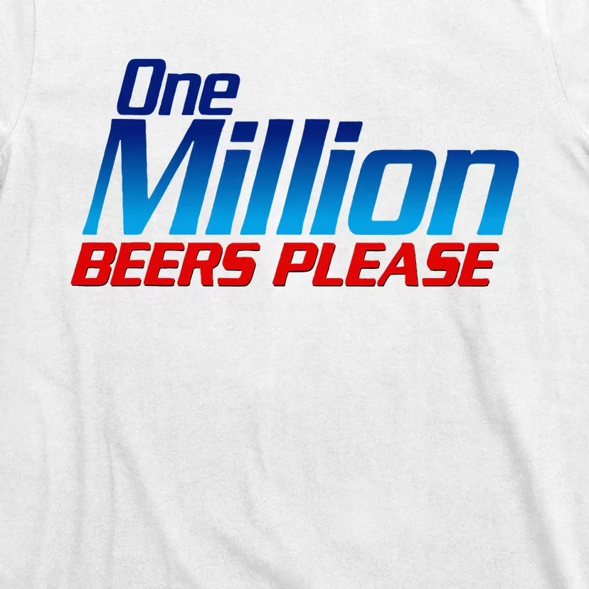 Funny One Million Beers Please Beer Enthusiast Drinking T-Shirt