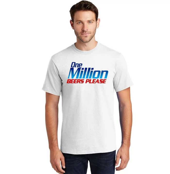 Funny One Million Beers Please Beer Enthusiast Drinking Tall T-Shirt