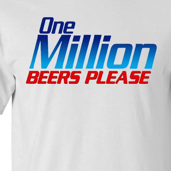 Funny One Million Beers Please Beer Enthusiast Drinking Tall T-Shirt