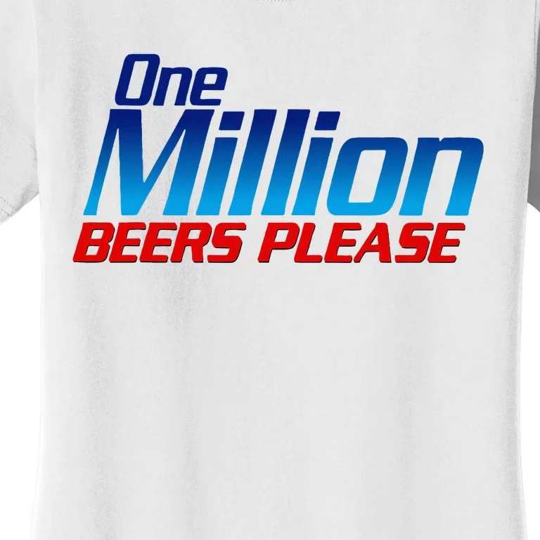 Funny One Million Beers Please Beer Enthusiast Drinking Women's T-Shirt