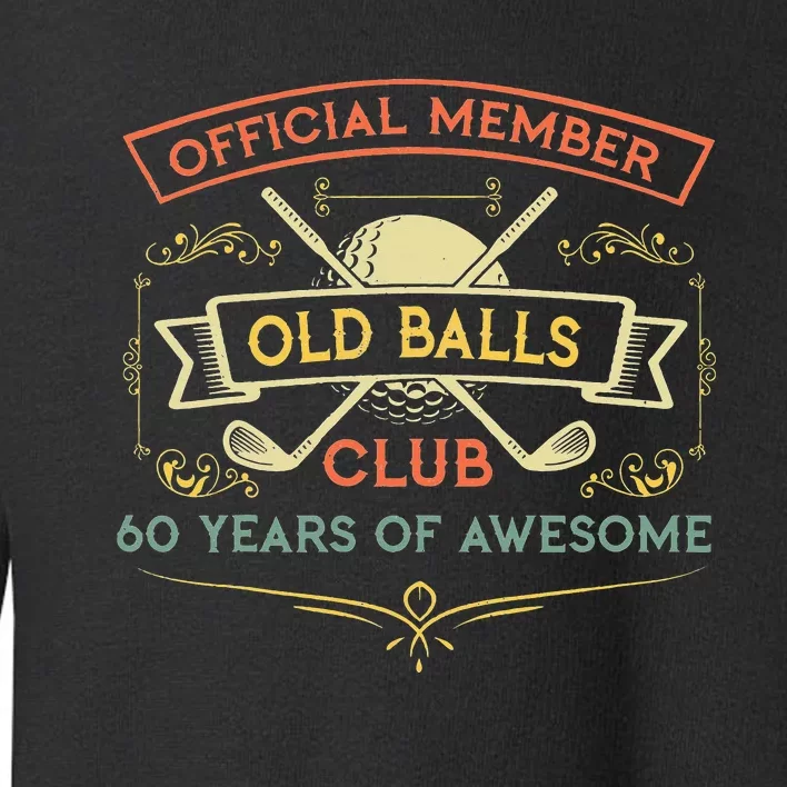 funny official member old ball club 60 years of awesome Toddler Sweatshirt