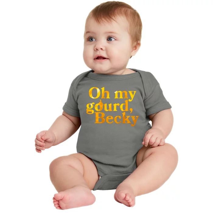 Funny Oh My Gourd Becky Baby Bodysuit