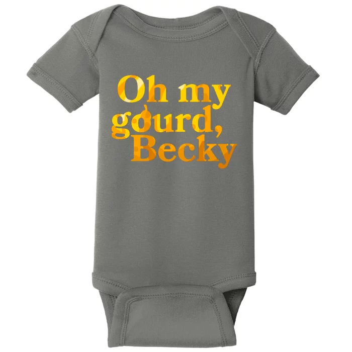 Funny Oh My Gourd Becky Baby Bodysuit