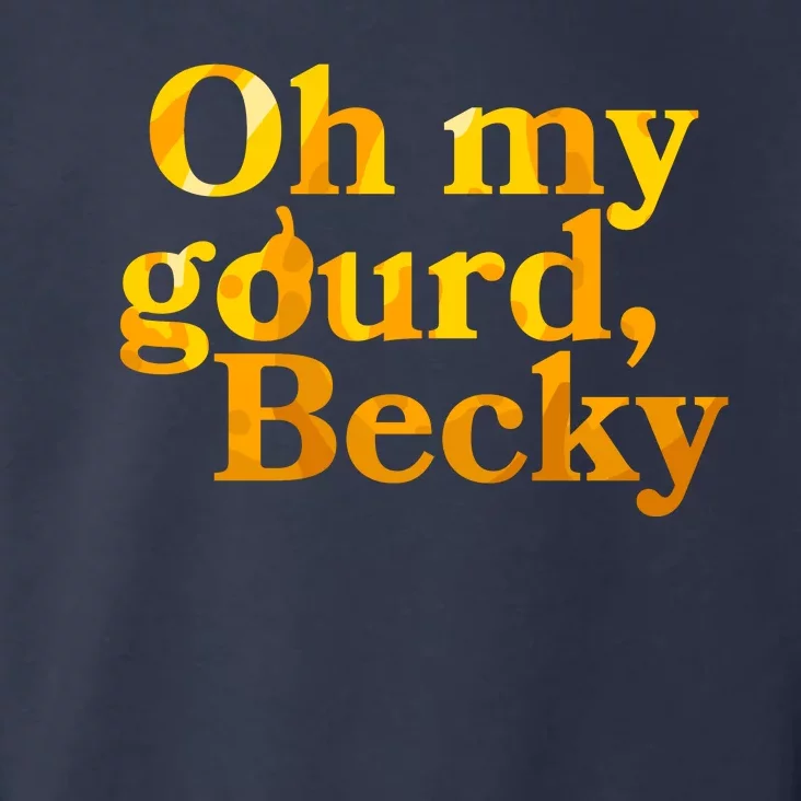 Funny Oh My Gourd Becky Toddler Hoodie