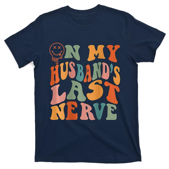 Funny On My Husband's Last Nerve Groovy T-Shirt