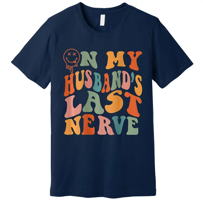 Funny On My Husband's Last Nerve Groovy Premium T-Shirt