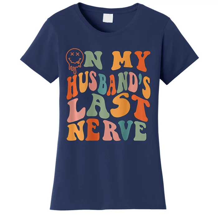 Funny On My Husband's Last Nerve Groovy Women's T-Shirt