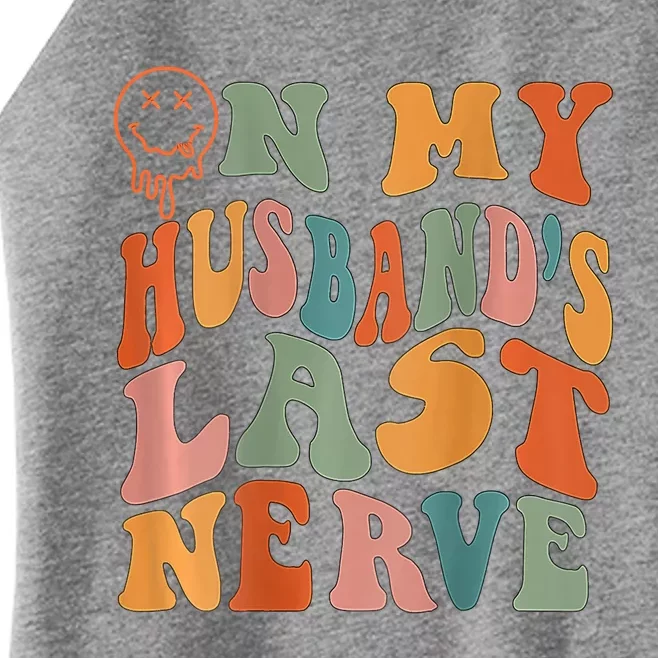 Funny On My Husband's Last Nerve Groovy Women’s Perfect Tri Rocker Tank