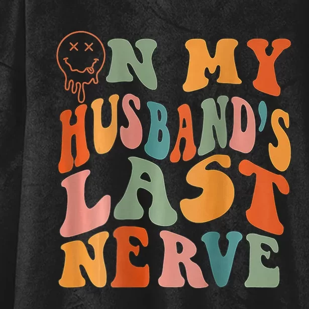 Funny On My Husband's Last Nerve Groovy On Back Hooded Wearable Blanket