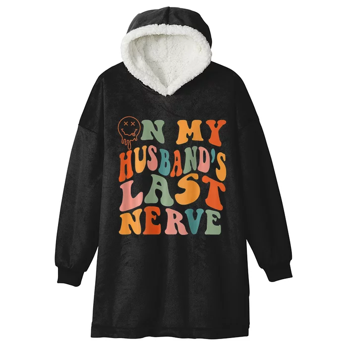 Funny On My Husband's Last Nerve Groovy On Back Hooded Wearable Blanket