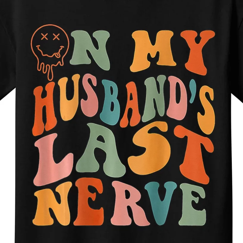 Funny On My Husband's Last Nerve Groovy On Back Kids T-Shirt