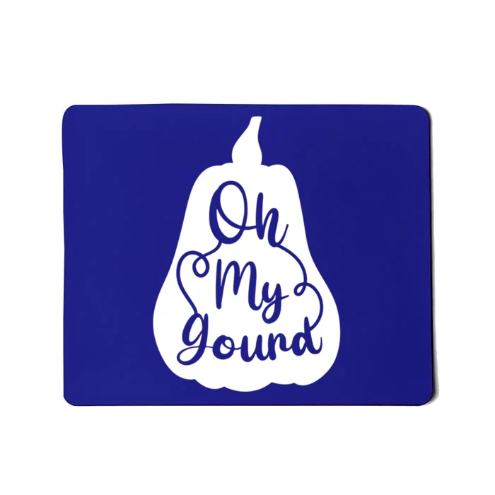 Funny Oh My Gourd Thanksgiving Fall Gift Mousepad