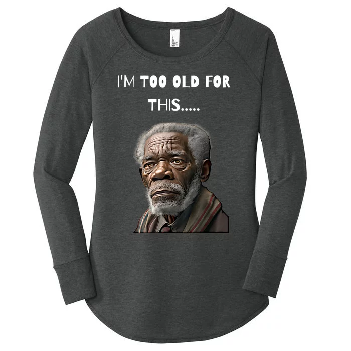 Funny Old Man Design I'm Too Old For This Meme Women's Perfect Tri Tunic Long Sleeve Shirt