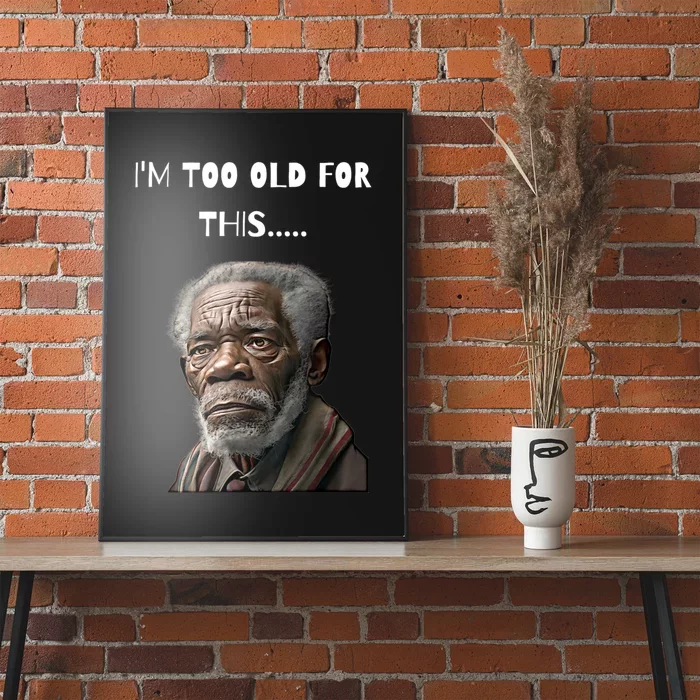 Funny Old Man Design I'm Too Old For This Meme Poster