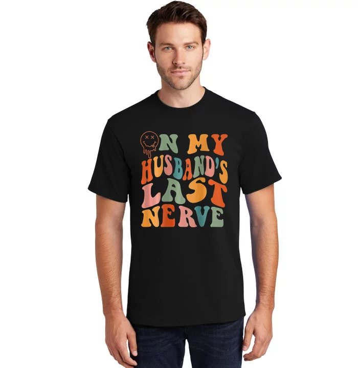 Funny On My Husband's Last Nerve Groovy On Back Tall T-Shirt