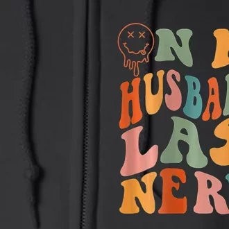 Funny On My Husband's Last Nerve Groovy On Back Full Zip Hoodie