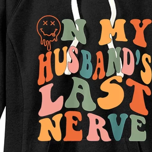 Funny On My Husband's Last Nerve Groovy On Back Women's Fleece Hoodie