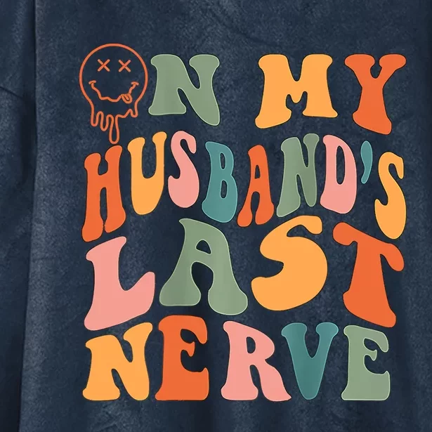 Funny On My Husband's Last Nerve Groovy On Back Hooded Wearable Blanket