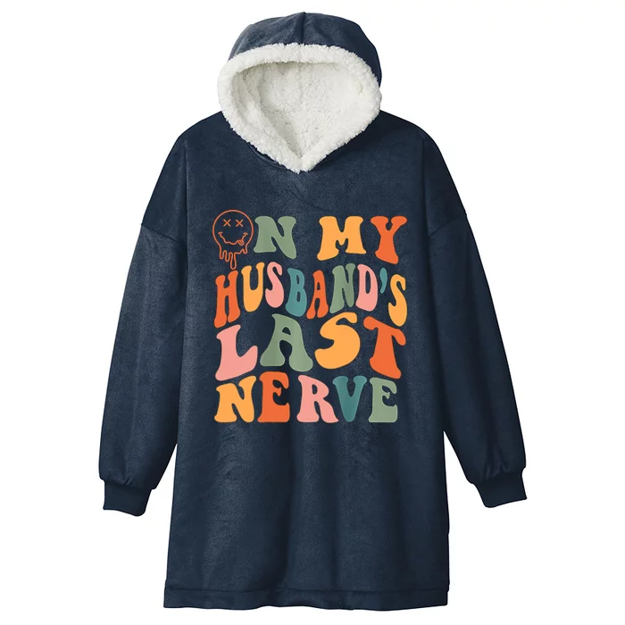 Funny On My Husband's Last Nerve Groovy On Back Hooded Wearable Blanket