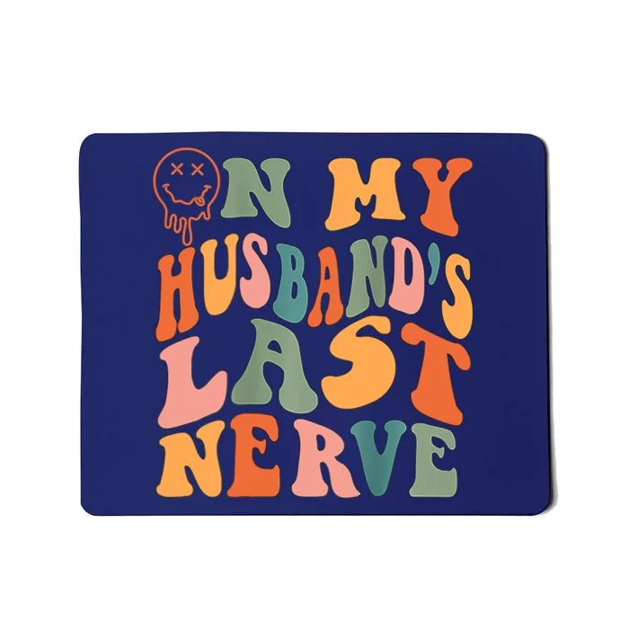 Funny On My Husband's Last Nerve Groovy On Back Mousepad