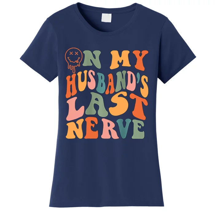 Funny On My Husband's Last Nerve Groovy On Back Women's T-Shirt