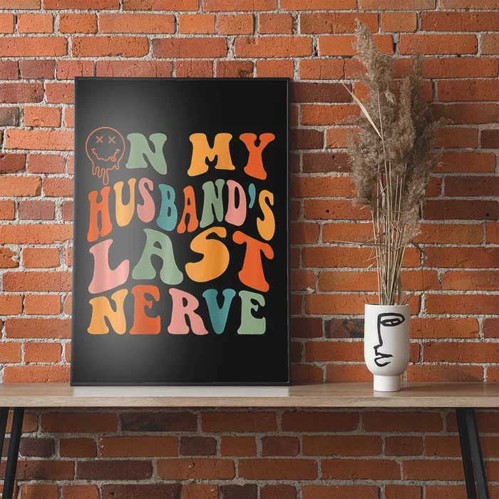 Funny On My Husband's Last Nerve Groovy On Back Poster