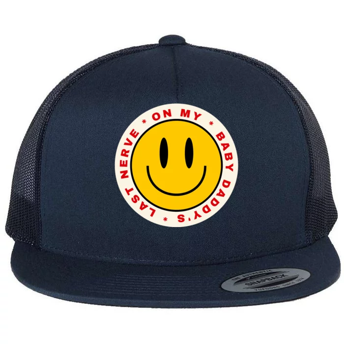 Funny On My Baby Daddy's Last Nerve Flat Bill Trucker Hat