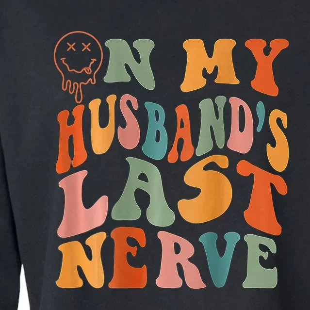 Funny On My Husband's Last Nerve Groovy On Back Cropped Pullover Crew