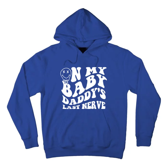 Funny On My Baby Daddy's Last Nerve Tall Hoodie