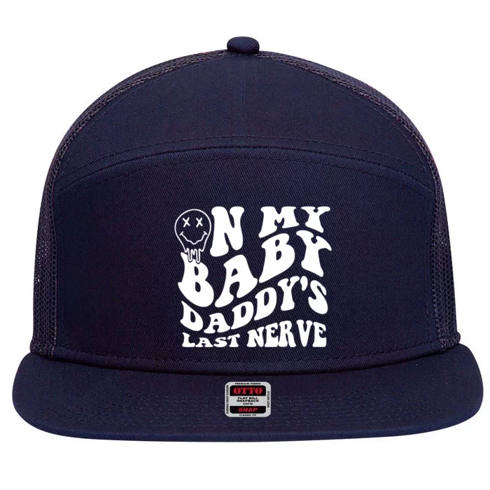 Funny On My Baby Daddy's Last Nerve 7 Panel Mesh Trucker Snapback Hat