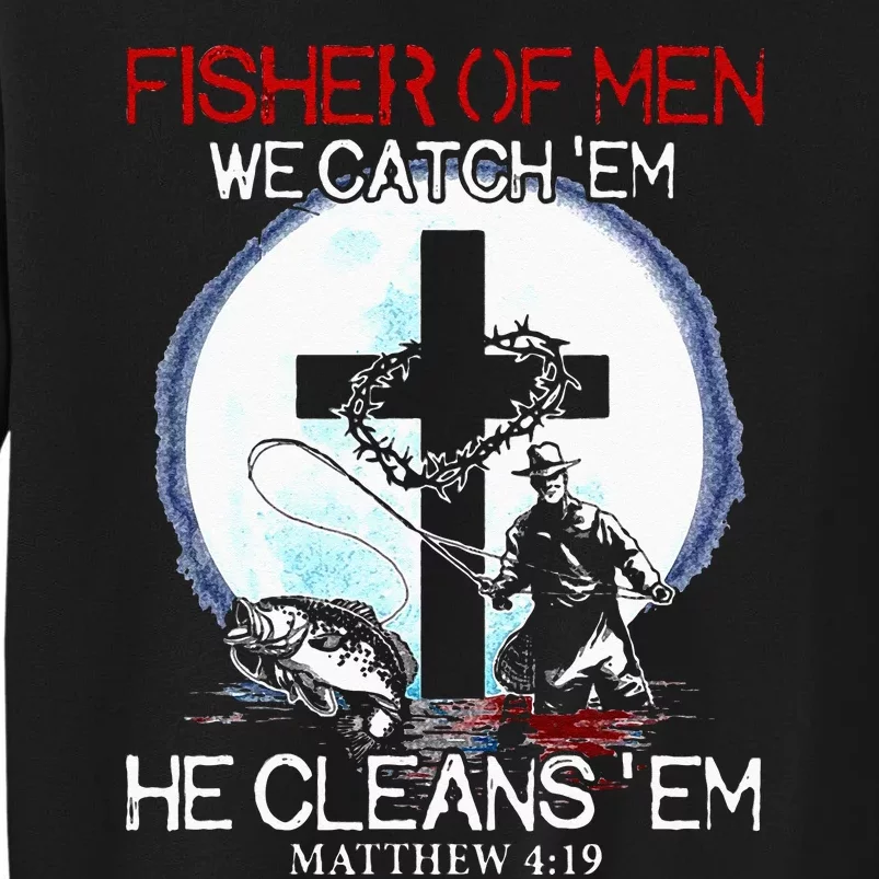 Fisher Of Men We Catch Em He Cleans Em Matthew 4 19 Sweatshirt