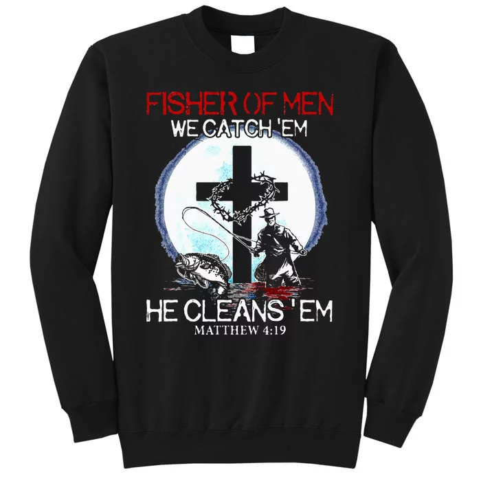 Fisher Of Men We Catch Em He Cleans Em Matthew 4 19 Sweatshirt