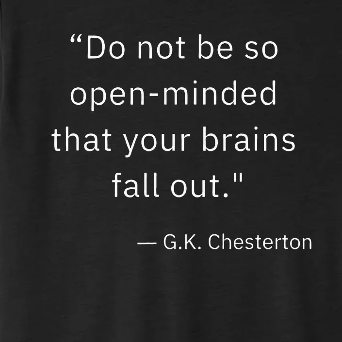 Funny Open Minded G K Chesterton Literary Author Quote ChromaSoft Performance T-Shirt