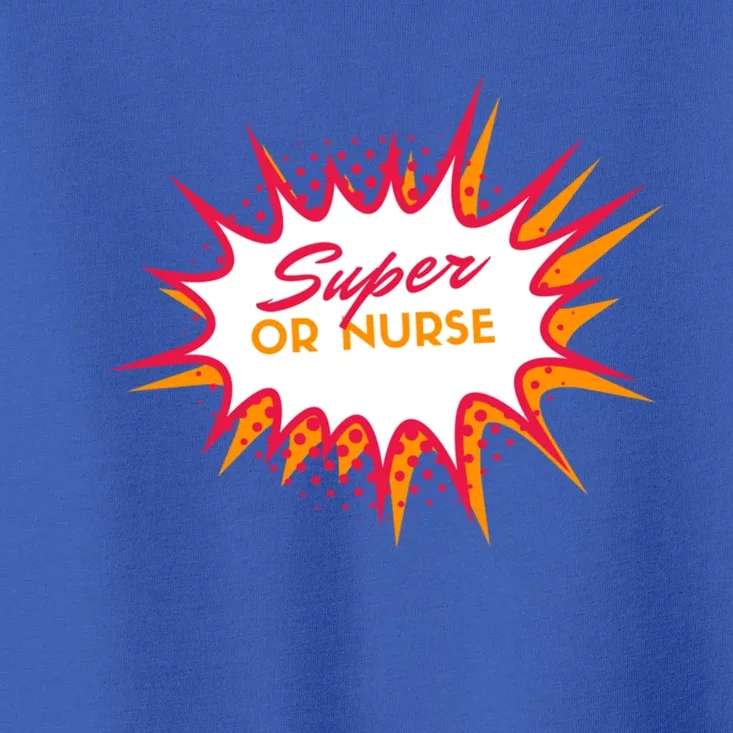 Funny Or Nurse Super Nurse Gift Toddler T-Shirt