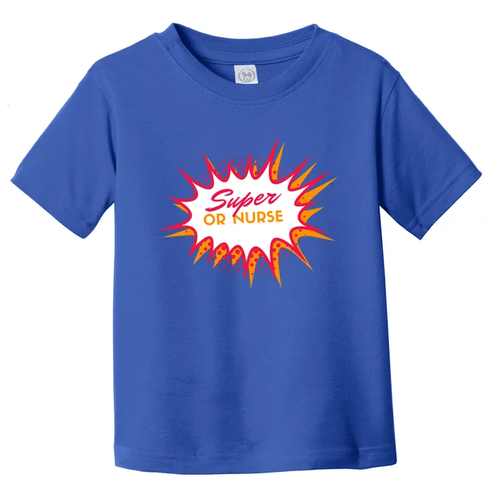 Funny Or Nurse Super Nurse Gift Toddler T-Shirt