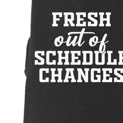 Fresh Out Of Schedule Changes Funny School Counselor Doggie 3-End Fleece Hoodie